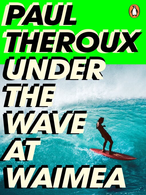 Title details for Under the Wave at Waimea by Paul Theroux - Wait list